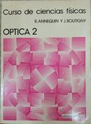 Curso de Ciencias Fsicas / Optica 2-R. Annequin / J. Boutigny