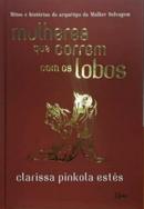 Mulheres que correm com os lobos-Clarissa Pinkola Ests