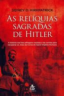 As Relquias sagradas de Hitler-Sidney D. Kirkpatrick