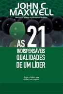 As 21 Indispensveis qualidades de um lder-John C. Maxwell