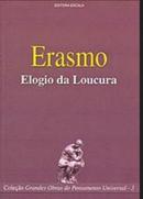 Elogio da Loucura / Coleo grandes Obras do Pensamento Universal-Erasmo