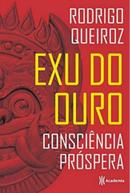 Exu do Ouro / Conscincia prspera-Rodrigo Queiroz