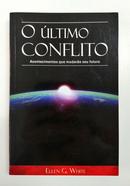 O ltimo Conflito / Acontecimentos que mudaro seu futuro-Ellen G. White