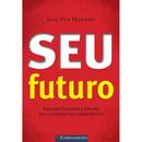 Seu Futuro / Educao financeira e atitu - Jos Pio Martins