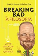 Breaking Bad e a Filosofia-David R. Koepsell / Robert Arp