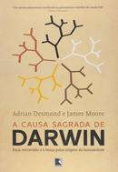 A Causa Sagrada de Darwin-Adrian Desmond / James Moore