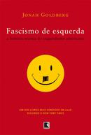 Fascismo de Esquerda - a Histria Secreta do Esquerdismo Americano-Jonah Goldberg