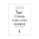 Comer para no morrer-Michael Greger / Gene Stone