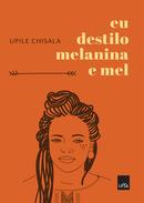 Eu destilo melanina e mel-ipile chisala