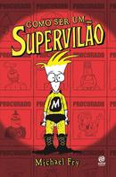 Como Ser um Supervilo -Michael Fry