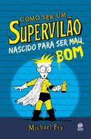 Como Ser um Supervilo  Nascido para ser mau bom-Michael Fry