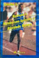 Nutrio e Metabolismo Aplicadas  Atividade Motora-Antonio Hebert Lancha Jr.