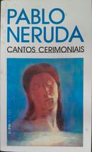 Cantos Cerimoniais / Edio Bilngue-Pablo Neruda