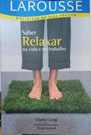 Saber Relaxar na Vida e no Trabalho-Charly Cungi