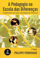 A pedagogia na escola das diferenas / fragmentos de uma sociologia do fracasso-philippe perrenoud