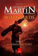 Wild Cards / O comeo de tudo / livro 1-George R.R. Martin