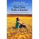 Voc Tem Toda a Razo-eleano wiley / caroline pincus