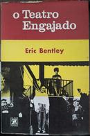 O Teatro Engajado-Eric Bentley