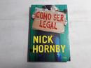 Como Ser Legal-Nick Hornby