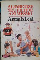 Alfabetize seu Filho e a Si Mesmo-Antonio Leal