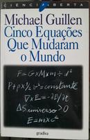 Cinco Equaes que Mudaram o Mundo / Cincia Aberta-Michael Guillen