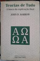 Teorias de Tudo / A Busca da Explicao Final-John D. Barrow