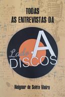 Todas as entrevistas da lado A discos-neigmar de souza Vieira