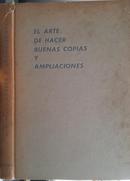 El Arte De Hacer Buenas Copias Y Ampliaciones-Dr. O. R. Croy