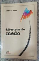 Liberte-Se do Medo-Carlos G. Valles