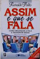 Assim  que Se Fala / Como Organizar a Fala e Transmitir Ideias-Reinaldo Polito