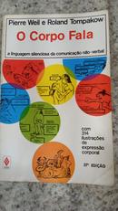 O Corpo Fala / a linguagem silenciosa da - Pierre Weil / Roland Tompakow