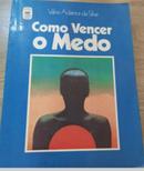 Como vencer o medo-Valmir Adamor da Silva