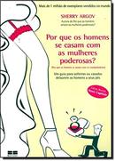 Por que homens se casam com as mulheres poderosas?-sherry argov