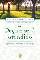 Pea e ser atendido / aprendendo a manifestar seus desejos-Esther / jerry hicks