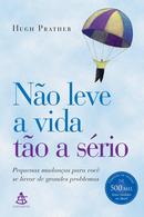 NAO LEVE A VIDA TAO A SERIO-Hugh Prather