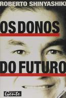 Os Donos do Futuro-Roberto Shinyashiki