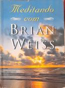 Meditando Com Brian Weiss-Brian Weiss