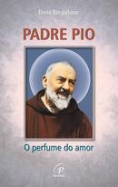 Padre Pio / O Perfume do Amor-Elena Bergadano