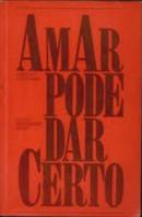 AMAR PODE DAR CERTO-ROBERTO T. SHINYASHIKI / ELIANA BITTENCOURT DUMET