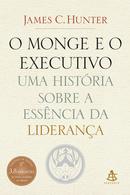 O Monge e o Executivo / Uma histria sobre essncia da liderana-james C. hunter