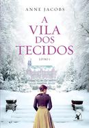 A Vila Dos Tecidos / Livro 1-ANNE JACOBS