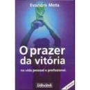 O prazer da vitria / na vida pessoal e profissional-evandro mota