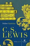 Sobre Histrias / Edio Especial-C. S. Lewis