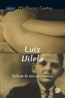 MELHORES CONTOS LUIZ VILELA-LUIZ VILELA / SELEO DE  WILSON MARTINS