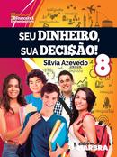 SEU DINHEIRO SUA DECISAO / 8 ANO-SILVIA AZEVEDO