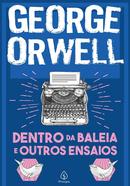 Dentro da baleia e outros ensaios-George Orwell