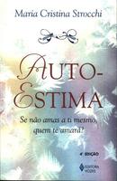 Auto-estima / Se No Amas a ti mesmo, quem te amara?-MARIA CRISTINA STROCCHI