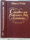 CONSELHOS AOS PROFESSORES, PAIS E ESTUDANTES-ELLEN G. WHITE