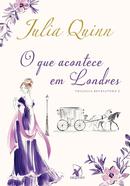 O Que Acontece Em Londres / Volume 2 / Trilogia Bevelstoke-Julia Quinn