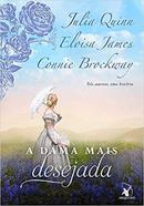 A DAMA MAIS DESEJADA -JULIA QUINN / ELOISA JAMES / CONNIE BROCKWAY 